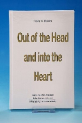 Книга Out of the Head and into the Heart Franz X. Bühler