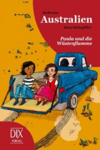 Kniha Weltreise Australien: Paula und die Wüstenflamme Jana Steingäßer