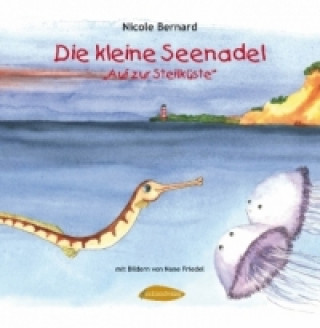 Kniha Die kleine Seenadel - 'Auf zur Steilküste' Nicole Bernard