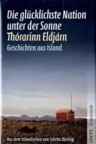 Könyv Die glücklichste Nation unter der Sonne Thorarinn Eldjarn