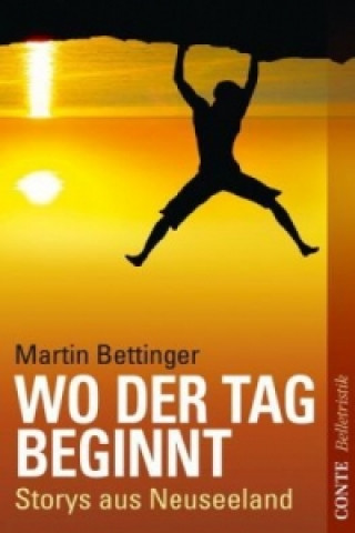 Kniha Wo der Tag beginnt Martin Bettinger