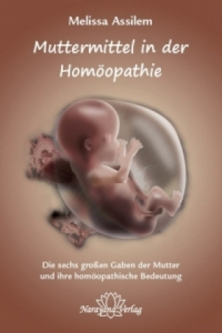 Könyv Muttermittel in der Homöopathie Melissa Assilem