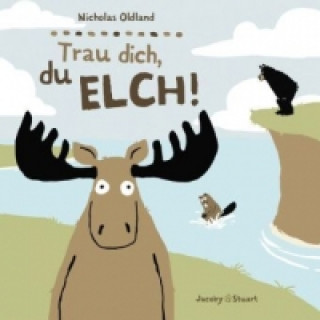 Kniha Trau dich, du Elch! Nicholas Oldland