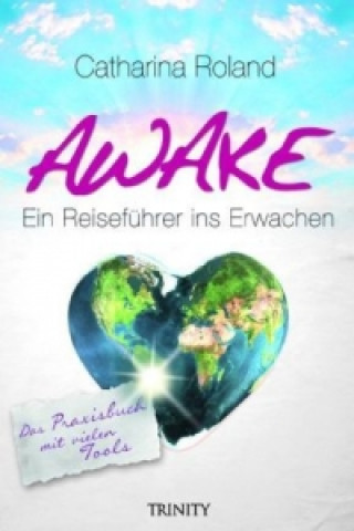 Carte Awake - Ein Reiseführer ins Erwachen Catharina Roland