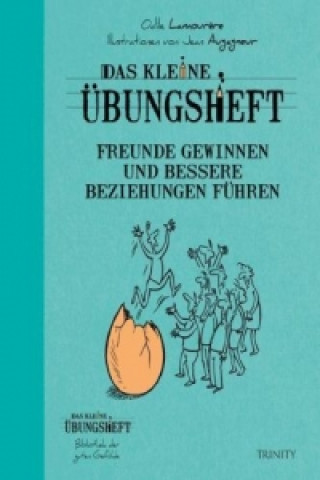 Книга Das kleine Übungsheft - Freunde gewinnen und bessere Beziehungen führen Odile Lamour