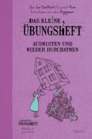 Livre Das kleine Übungsheft - Ausmisten und wieder durchatmen Alice Le Guiffant