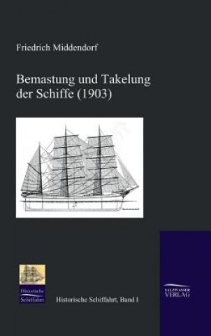 Kniha Bemastung und Takelung der Schiffe (1903) Friedrich L. Middendorf