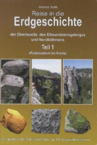Carte Reise in die Erdgeschichte der Oberlausitz, des Elbsandsteingebirges und Nordböhmens. Tl.1 Andreas Gerth