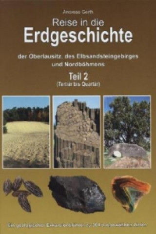 Könyv Reise in die Erdgeschichte der Oberlausitz, des Elbsandsteingebirges und Nordböhmens. Tl.2 Andreas Gerth