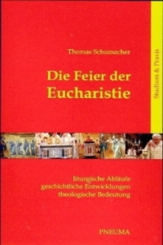 Kniha Die Feier der Eucharistie Thomas Schumacher