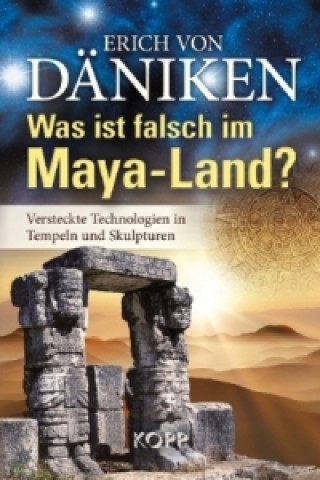 Könyv Was ist falsch im Maya-Land? Erich von Däniken
