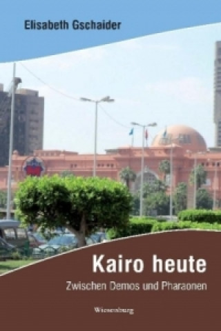 Kniha Kairo heute Elisabeth Gschaider