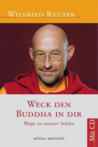 Könyv Weck den Buddha in dir, m. Audio-CD Wilfried Reuter