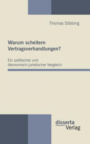 Kniha Warum scheitern Vertragsverhandlungen? Ein politischer und oekonomisch-juristischer Vergleich Thomas Söbbing