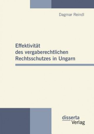 Kniha Effektivitat des vergaberechtlichen Rechtsschutzes in Ungarn Dagmar Reindl