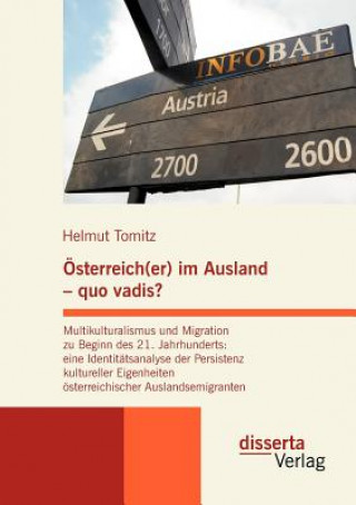 Libro OEsterreich(er) im Ausland - quo vadis? Multikulturalismus und Migration zu Beginn des 21. Jahrhunderts Helmut Tomitz