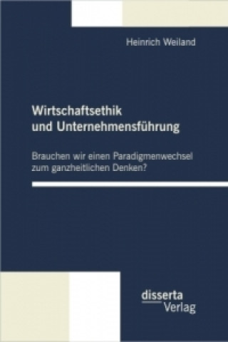 Kniha Wirtschaftsethik und Unternehmensfuhrung Heinrich Weiland