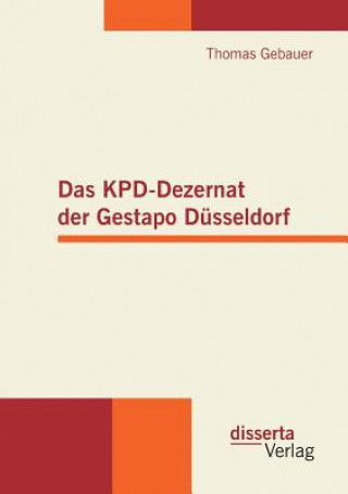 Könyv KPD-Dezernat der Gestapo Dusseldorf Thomas Gebauer