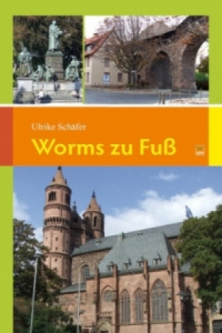 Książka Worms zu Fuß Ulrike Schäfer