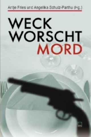 Könyv Weck, Worscht - Mord! Antje Fries