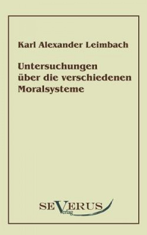 Knjiga Untersuchungen uber die verschiedenen Moralsysteme Karl A Leimbach
