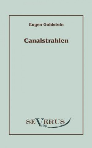 Kniha Canalstrahlen Eugen Goldstein