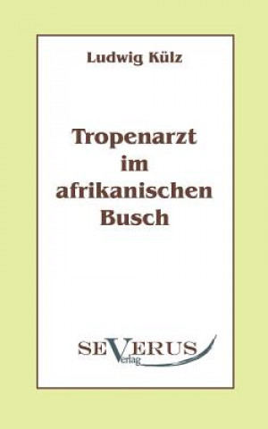 Carte Tropenarzt im afrikanischen Busch Ludwig Külz