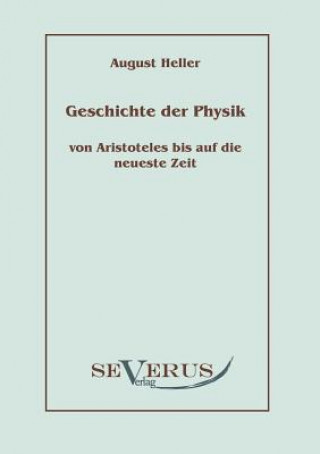 Książka Geschichte der Physik von Aristoteles bis auf die neueste Zeit August Heller