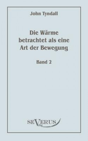 Carte Warme betrachtet als eine Art der Bewegung, Bd. 2 John Tyndall