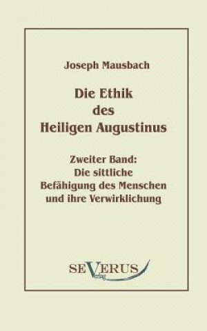 Kniha Ethik des heiligen Augustinus, Zweiter Band Joseph Mausbach