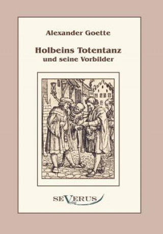 Kniha Holbeins Totentanz und seine Vorbilder Alexander Goette