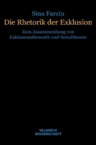 Könyv Die Rhetorik der Exklusion Sina Farzin