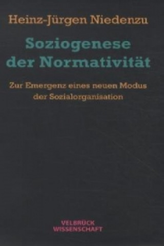 Könyv Soziogenese der Normativität Heinz-Jürgen Niedenzu