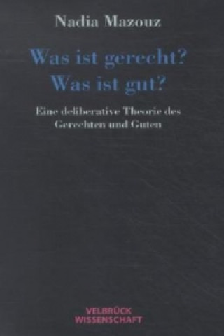 Kniha Was ist gerecht? Was ist gut? Nadia Mazouz