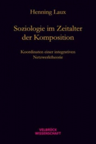 Könyv Soziologie im Zeitalter der Komposition Henning Laux