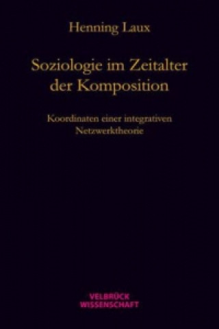 Kniha Soziologie im Zeitalter der Komposition Henning Laux