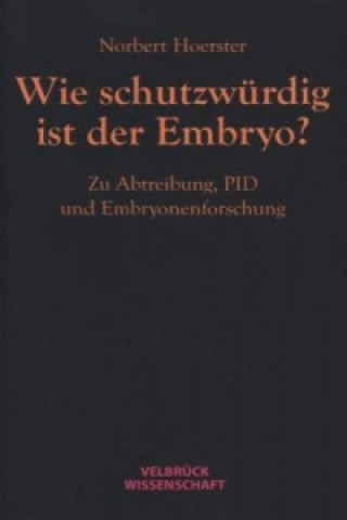 Livre Wie schutzwürdig ist der Embryo? Norbert Hoerster