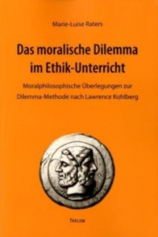 Książka moralische Dilemma im Ethik-Unterricht Marie-Luise Raters