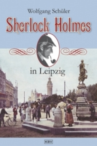 Könyv Sherlock Holmes in Leipzig Wolfgang Schüler