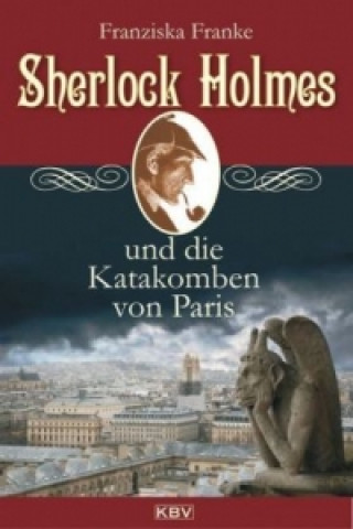 Kniha Sherlock Holmes und die Katakomben von Paris Franziska Franke