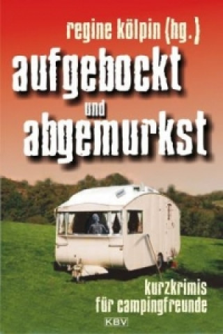 Buch Aufgebockt und abgemurkst Regine Kölpin