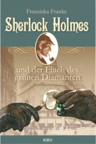 Książka Sherlock Holmes und der Fluch des grünen Diamanten Franziska Franke