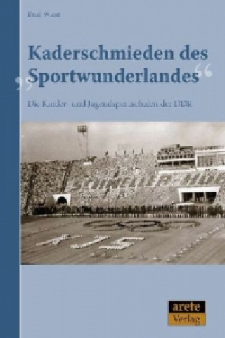 Kniha Kaderschmieden des "Sportwunderlandes" René Wiese