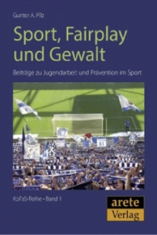 Könyv Sport, Fairplay und Gewalt. Bd.1 Gunter A. Pilz