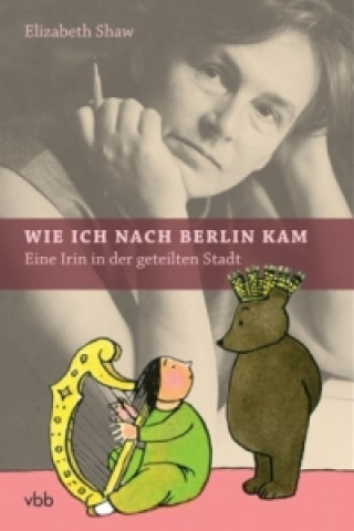 Kniha Wie ich nach Berlin kam Elizabeth Shaw
