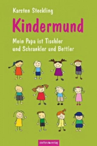 Buch Kindermund - Mein Papa ist Tischler und Schrankler und Bettler Karsten Steckling