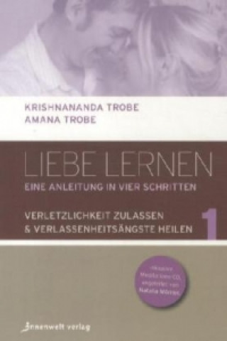 Kniha Liebe lernen - Eine Anleitung in vier Schritten, m. Audio-CD. Bd.1 Amana Trobe