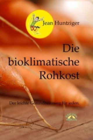 Könyv Die bioklimatische Rohkost Jean Huntziger