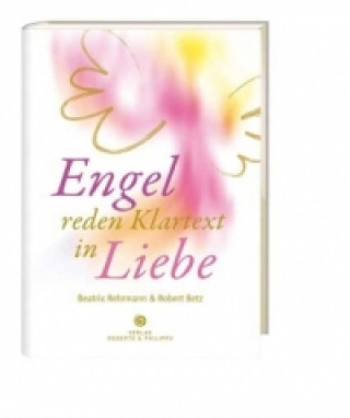 Kniha Engel reden Klartext in Liebe, m. Audio-CD Robert Th. Betz