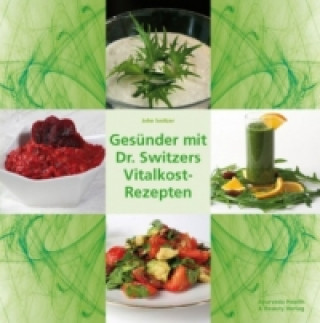 Книга Gesünder mit Dr. Switzers Vitalkost-Rezepten John Switzer